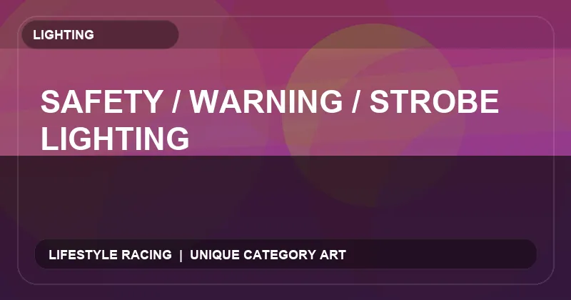 Safety / Warning / Strobe Lighting